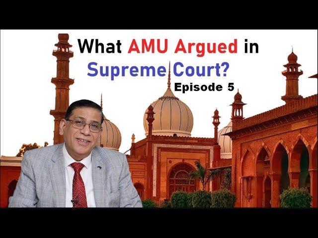 What AMU Argued in Supreme Court? | Episode 5 | Faizan Mustafa