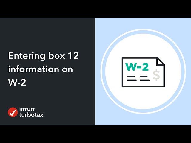 Entering box 12 information on your W-2 - TurboTax Support Video