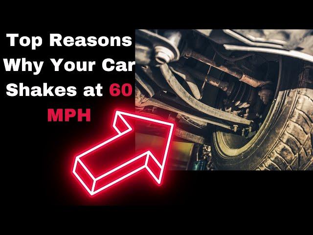 Car Shakes at 60 MPH: 5 Vibration Causes