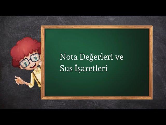 Nota Değerleri ve Sus İşaretleri | 2. Ders