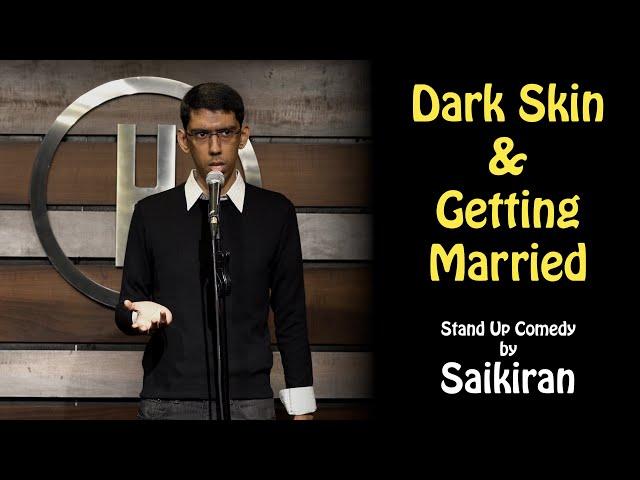 Dark Skin & Getting Married | Stand Up Comedy by Saikiran