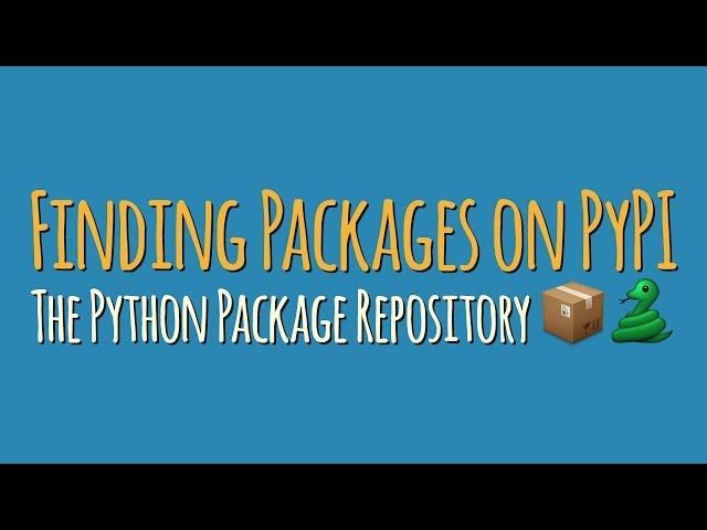 How to find great Python packages on PyPI, the Python Package Repository