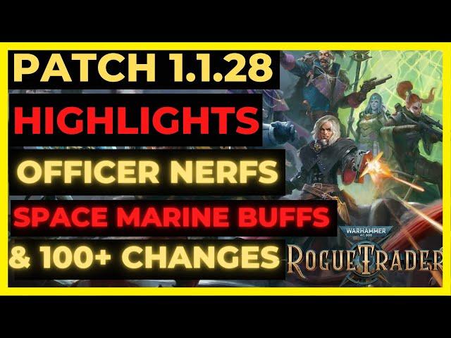 W40K: ROGUE TRADER - Big PATCH 1.1.28 News - OFFICER NERFS, SPACE MARINE BUFFS & 100+ Changes!