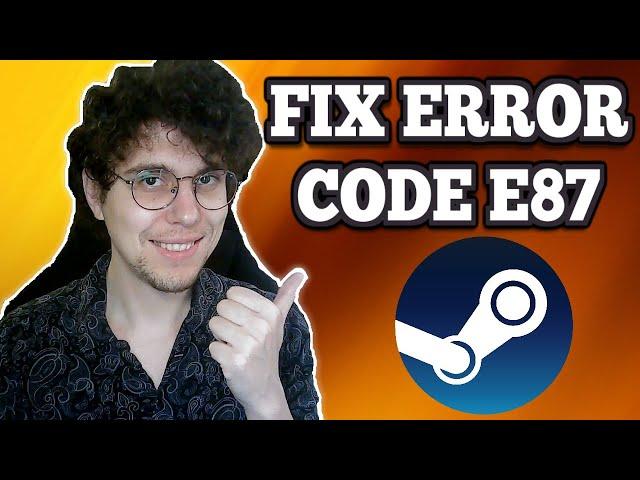 How To Fix Steam Error Code E87