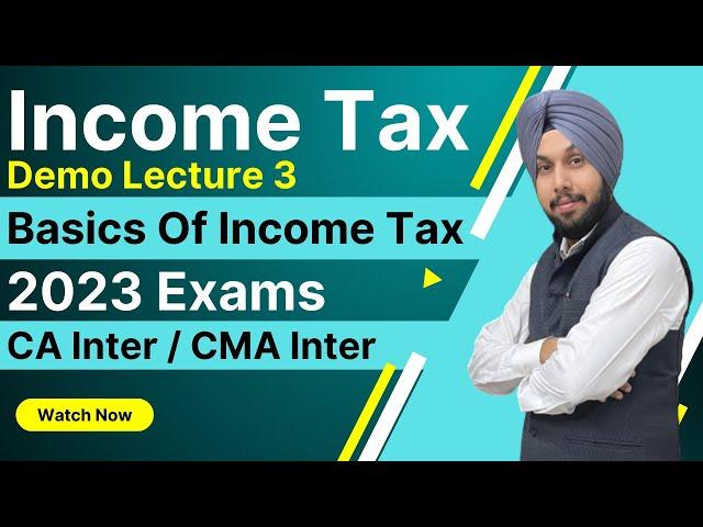 Income Tax | Demo Lecture 3 | CA Inter | CMA Inter | AY 2023-24 | 2023 Exams | CA Jasmeet Singh
