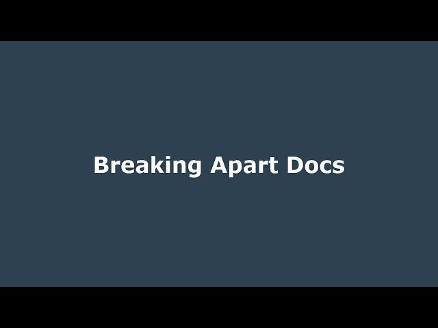 Breaking Apart Docs