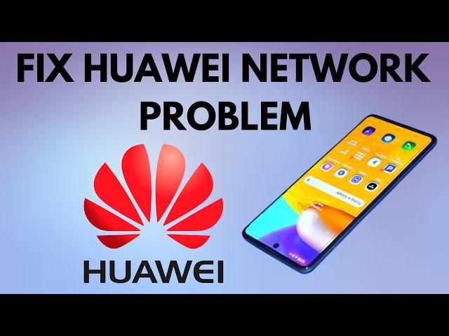 How to fix network issues in a Huawei phone