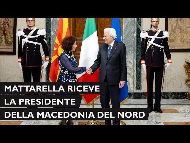 Il Presidente Mattarella incontra la Presidente della Repubblica di Macedonia del Nord