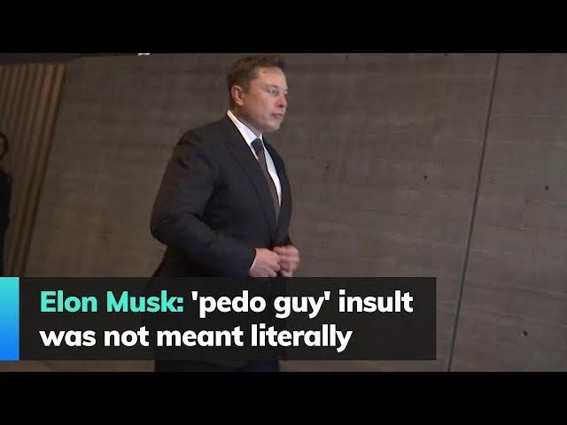 Elon Musk: 'pedo guy' insult was not meant literally