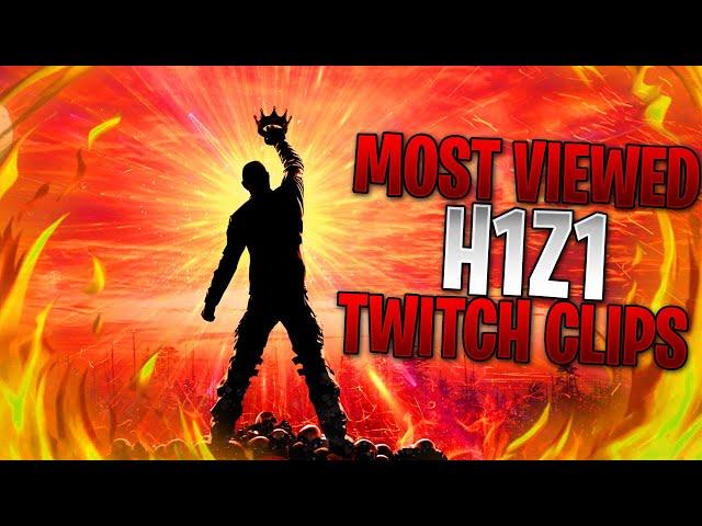 MOST VIEWED H1Z1 TWITCH CLIPS (2017)