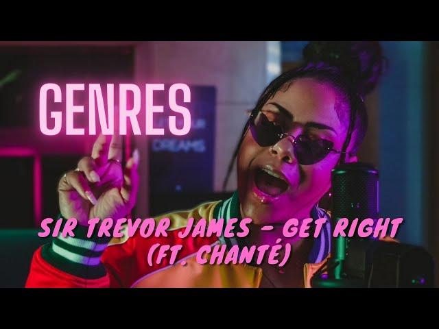 Sir Trevor James - Get Right (ft. Chanté) | GENRES