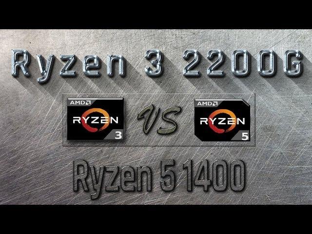 RYZEN 3 2200G vs RYZEN 5 1400 - BENCHMARKS / GAMING TESTS REVIEW AND COMPARISON / Ryzen 3 vs Ryzen 5