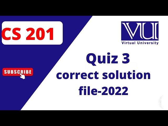 CS 201 Quiz 3 solution-22, CS 201 Quiz 3 correct solution-22