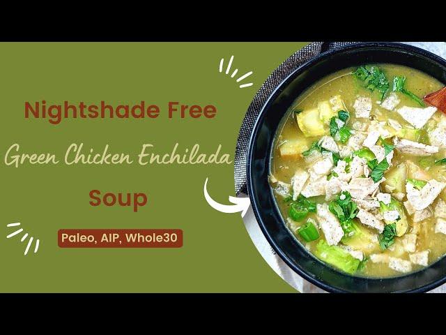 Nightshade Free Green Chicken Enchilada Soup (Paleo, AIP, Whole30)