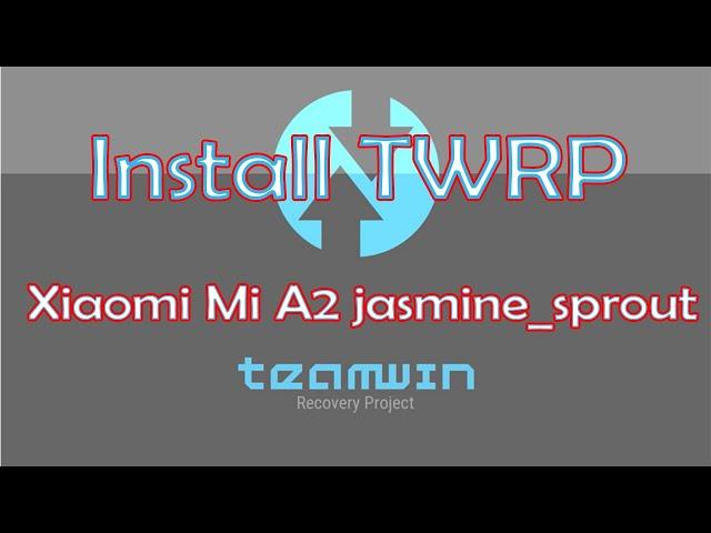 【Xiaomi Mi A2】Install twrp [jasmine_sprout]