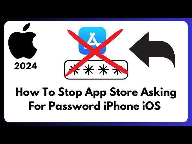 How to stop app store asking for password iPhone iOS 2024