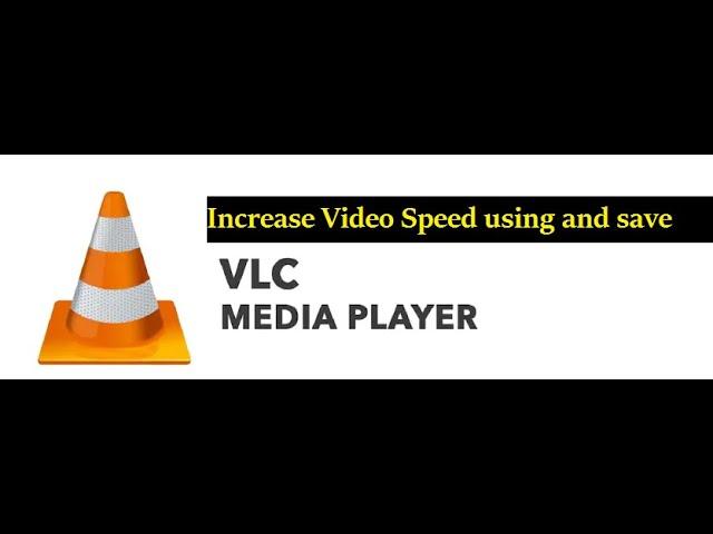 Increase Video Speed and save using VLC Media Player