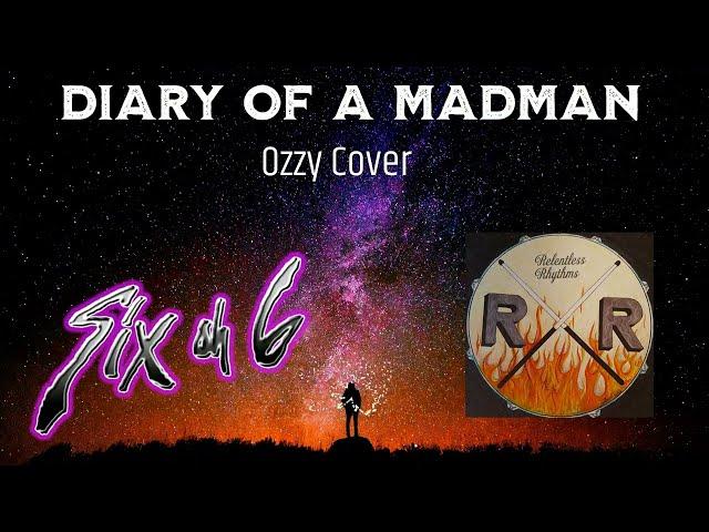 Ozzy Osbourne "Diary Of A Madman"  Cover: Six oh 6 / Relentless Rhythms  Full Band Collaboration