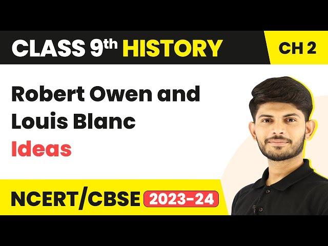 Class 9 History Chapter 2 | Robert Owen and Louis Blanc - Ideas 2023-24