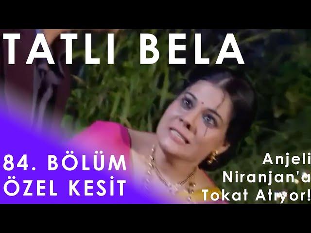 Tatlı Bela 84. Bölüm (Özel Kesit) - Anjeli Niranjan'a Tokat Atıyor!