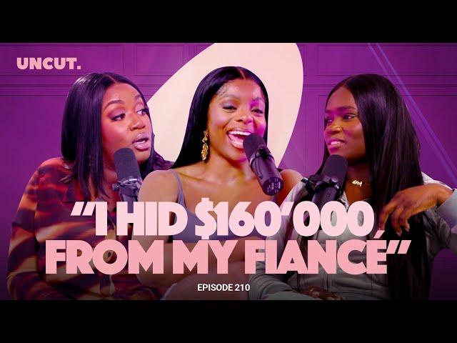 “I Hid $160,000 From My Fiancée” - EP. 210 | The Uncut Podcast | Ad