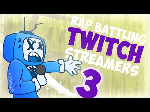 RAP BATTLING TWITCH STREAMERS 3