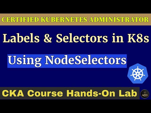 CKA Hands-On Lab-6: Labels & Selectors in Kubernetes | How to use NodeSelectors in Kubernetes