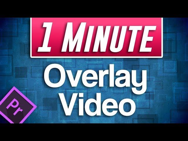 QUICK Overlay Video Tutorial in Premiere Pro (Video in Video)