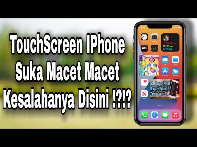 TouchScreen IPhone Gerak Sendiri ( SERING MACET )