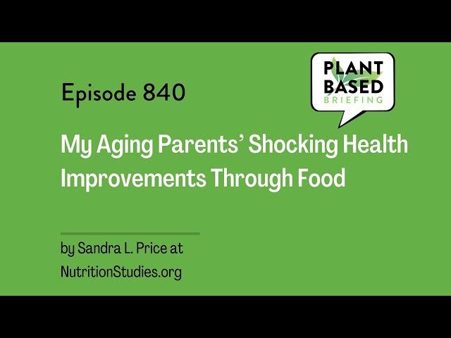 840: My Aging Parents’ Shocking Health Improvements Through Food by Sandra L. Price at...