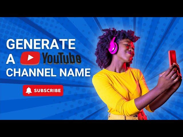 Find the Perfect Name for Your Channel: YouTube Name Generator