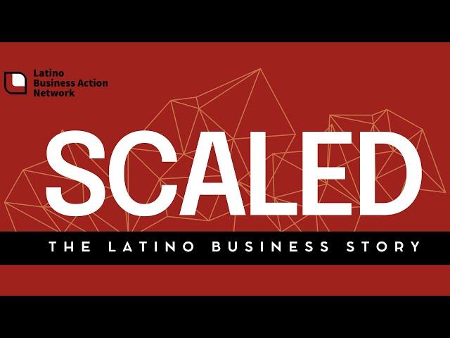 Scaled: The Latino Business Story