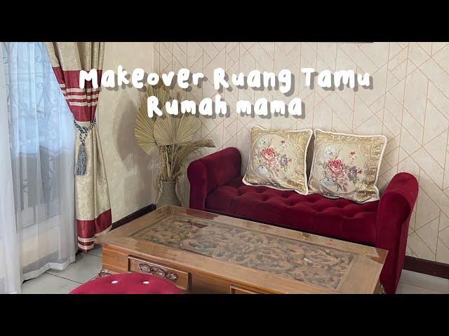 MAKEOVER RUANG TAMU RUMAH MAMA FULL PART!!!