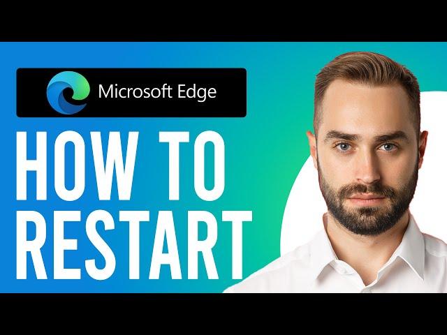 How to Restart Microsoft Edge (Step-by-Step Process)