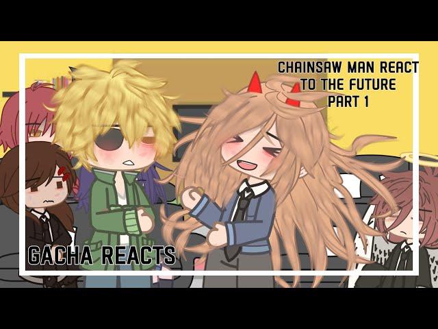 Past Chainsaw Man React to the Future | Gacha Reacts | Part 1 | GCRV | CSM | Past |