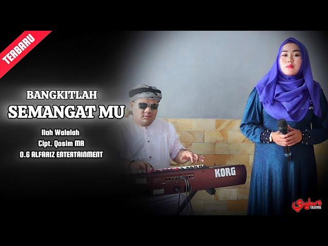 Bangkitlah Semangatmu  ||  H. Subro Alfarizi & Ilah Walelah  ||  Cipt. Qosim MA