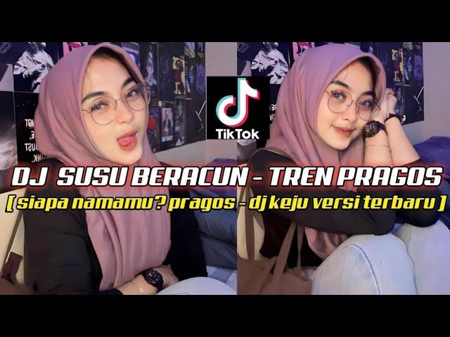 DJ SUSU BERACUN - PRAGOS TREN VIRAL FYP TIK TOK || VERSI TERBARU 2023