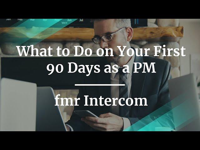 Webinar: What to Do on Your First 90 Days as a PM by fmr Intercom PM, Ulaize Hernandez