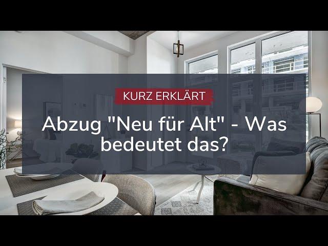 Kurz erklärt: Abzug "Neu für Alt"