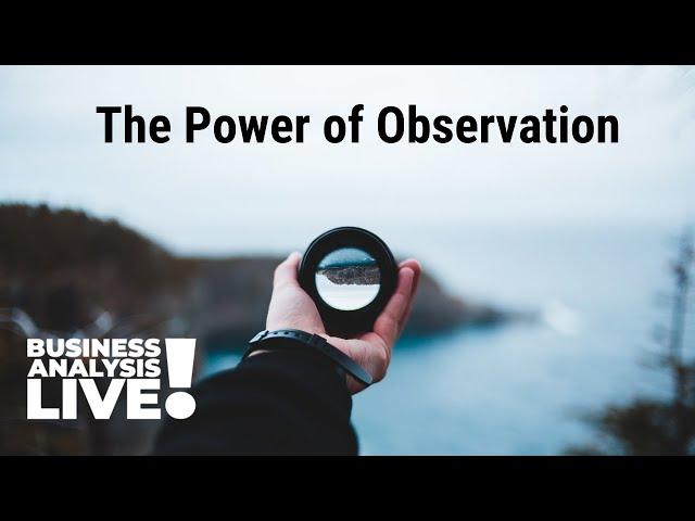 The Power of Observation