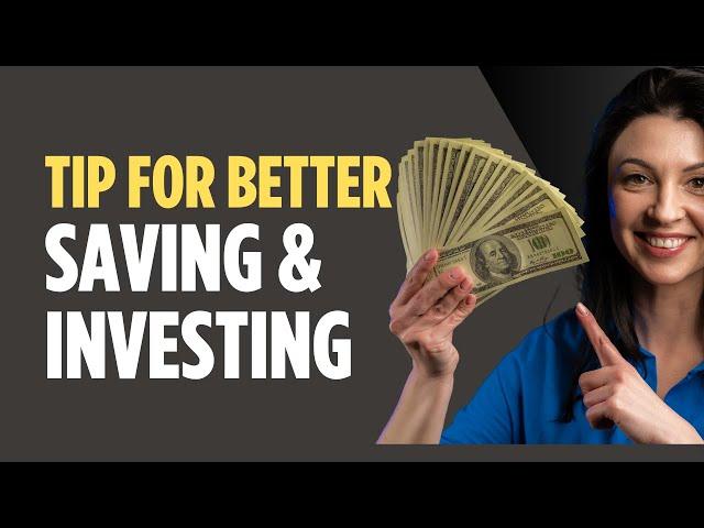 Tip for Better Saving and Investing