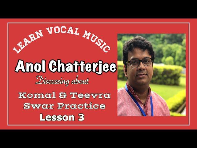 Lesson 3  | Komal & Teevra Swar | Anol Chatterjee | Learn Vocal Music