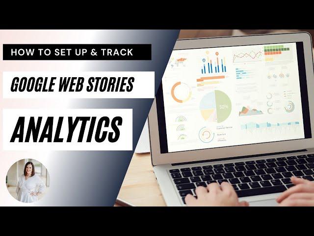 How to Set Up & Track Google Web Stories Analytics