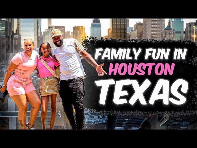 FAMILY FUN IN HOUSTON TEXAS