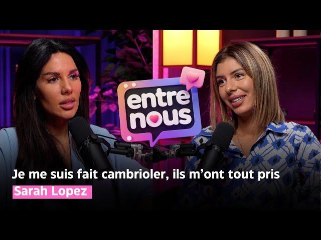 ENTRE NOUS -  Elle nous dit tout sur son cambriolage et sa nouvelle vie à Dubaï ! ft. Sarah Lopez 