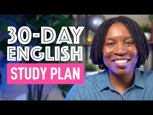 ENGLISH STUDY PLAN | 30-DAY ENGLISH STUDY PLAN TO IMPROVE YOUR ENGLISH FLUENCY