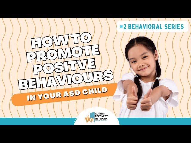 How to promote positive behaviours in your child with ASD - Behavioural Series #2