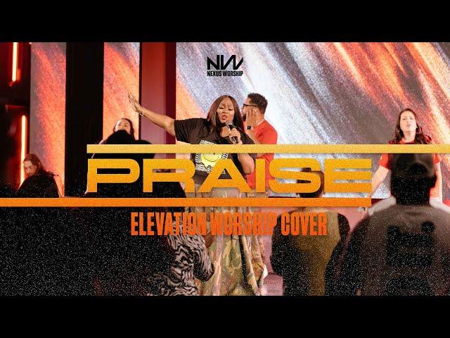 Praise by Elevation Worship | Nexus Worship Gospel Cover