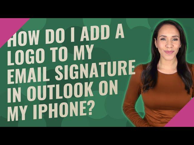 How do I add a logo to my email signature in Outlook on my iPhone?