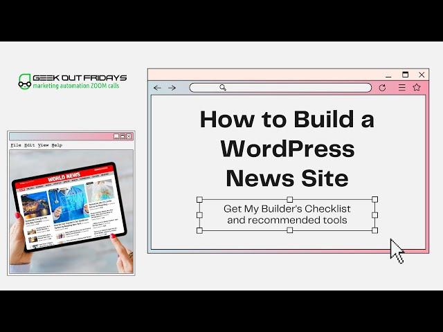 GeekOutFridays 05-05-23 How to Build a WordPress NEWS Site